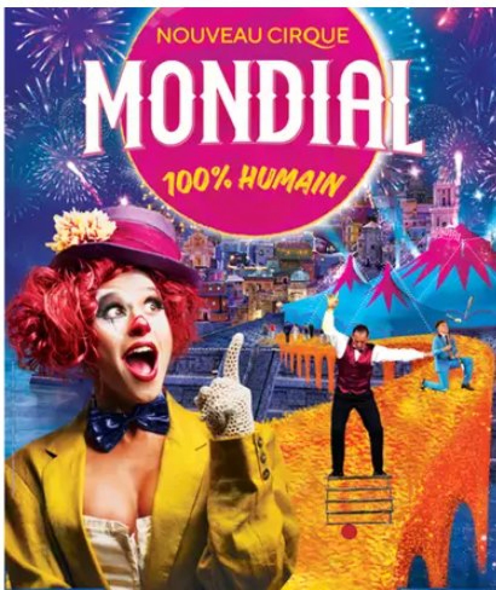 Cirque Mondial 100 humain Paris Montpellier , Grenoble jusqu'à 26 de